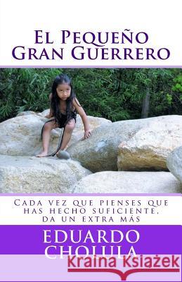 El Pequeño Gran Guerrero Cholula, Eduardo 9781542750127 Createspace Independent Publishing Platform - książka