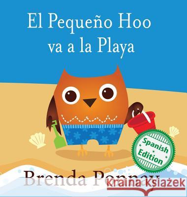 El Pequeño Hoo va a la Playa Brenda Ponnay, Brenda Ponnay 9781532410949 Xist Publishing - książka
