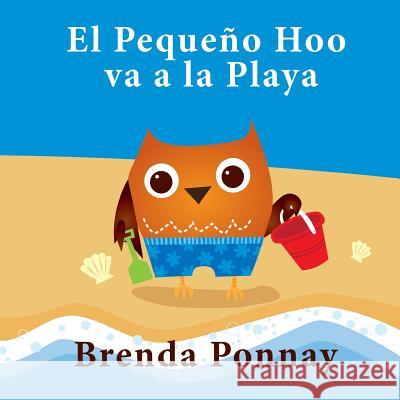 El Pequeño Hoo va a la Playa Brenda Ponnay, Brenda Ponnay 9781681958408 Xist Publishing - książka