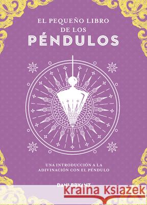 El Peque?o Libro del Pendulo Dani Bryant 9788441444416 Edaf Antillas - książka
