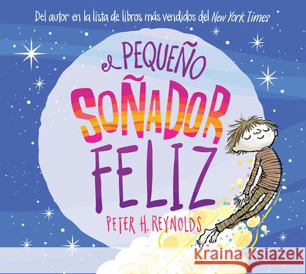 El Pequeño Soñador Feliz (Little Happy Dreamer) Reynolds, Peter H. 9781338715460 Scholastic en Espanol - książka