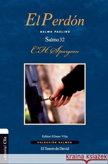 El Perdón: Salmo Paulino. El Salmo 32 Spurgeon, Charles H. 9788482679914 Vida Publishers - książka