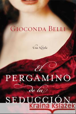 El Pergamino de la Seduccion: Una Novela Belli, Gioconda 9780060833398 Rayo - książka