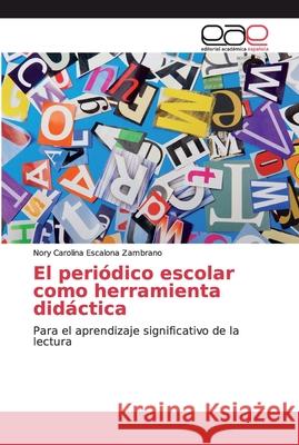 El periódico escolar como herramienta didáctica Escalona Zambrano, Nory Carolina 9786200026460 LAP Lambert Academic Publishing - książka