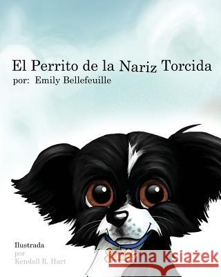 El Perrito de la Nariz Torcida Hart, Kendall R. 9780991135318 Pretty Leaf Books - książka