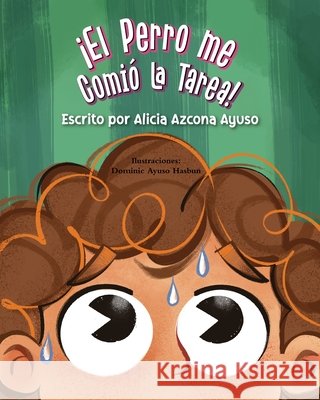 ¡El perro me comió la tarea! Azcona Ayuso, Alicia, Ayuso Hasbun, Dominic 9798892674904 Erandique Graficos - książka