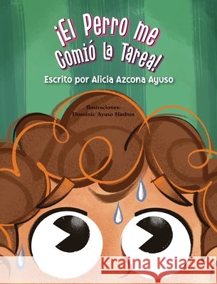 ¡El perro me comió la tarea! Azcona Ayuso, Alicia, Ayuso Hasbun, Dominic 9798892674911 Erandique Graficos - książka