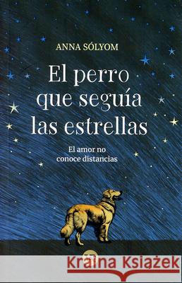 El Perro Que Segu?a Las Estrellas Anna Solyom 9786076370902 V&R Ediciones - książka
