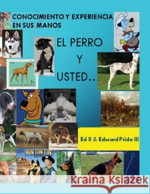 El Perro: Usted y su perro Prida III, Edward 9781723316333 Createspace Independent Publishing Platform - książka