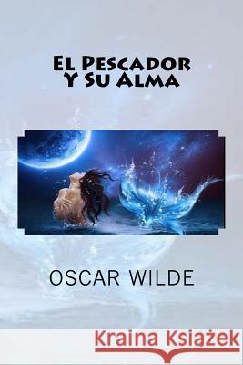 El Pescador Y Su Alma Oscar Wilde Jm Tues 9781986336017 Createspace Independent Publishing Platform - książka