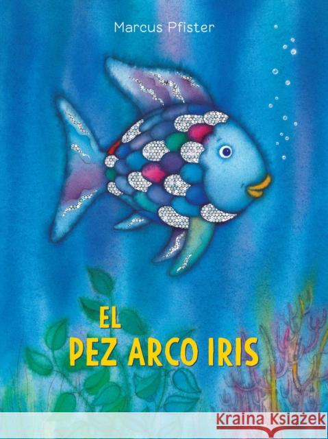 El Pez Arco Iris / Rainbow Fish Marcus Pfister 9780735821897 North-South Books - książka