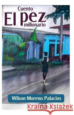El pez millonario Palacios, Wilson Moreno 9781523283040 Createspace Independent Publishing Platform - książka