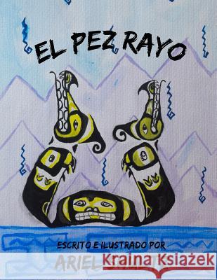 El Pez Rayo Ariel Shultz Ariel Shultz 9780986170829 Boat Folk Publishing & Illustration - książka