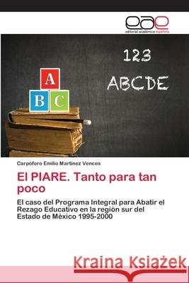 El PIARE. Tanto para tan poco Martínez Vences, Carpóforo Emilio 9783659078224 Editorial Académica Española - książka