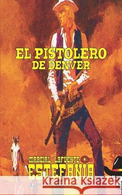 El pistolero de Denver (Colecci?n Oeste) Lady Valkyrie                            Marcial Lafuente Estefan?a 9781619515666 Lady Valkyrie LLC - książka