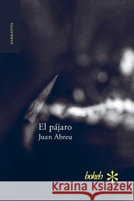 El pájaro Juan Abreu 9789491515781 Bokeh - książka