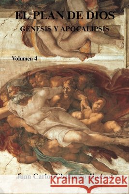 El Plan de Dios Génesis y Apocalipsis: Volumen 4 Chamorro Jiménez, Juan Carlos 9798268936810 Independently Published - książka