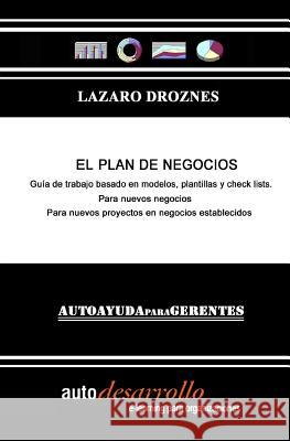 El Plan de Negocios: Guía práctica para armar un plan de negocios profesional Droznes, Lazaro 9781478126447 Createspace - książka