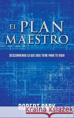 El Plan Maestro Robert Park 9781545624968 Xulon Press - książka