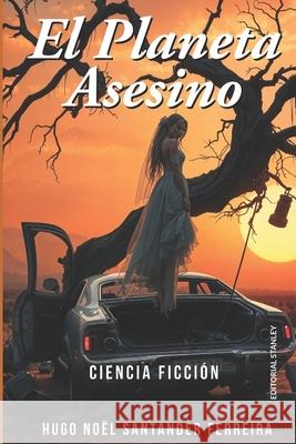 El Planeta Asesino Santander Hugo Noel Santander 9798620404803 Independently published - książka