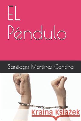 El Péndulo Martinez Concha, Santiago 9781717872203 Independently Published - książka