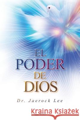 El Poder De Dios: The Power of God (Spanish Edition) Jaerock, Lee 9788975575525 Urim Books USA - książka