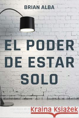 El Poder de Estar Solo Brian Alba   9798724515283 Independently Published - książka