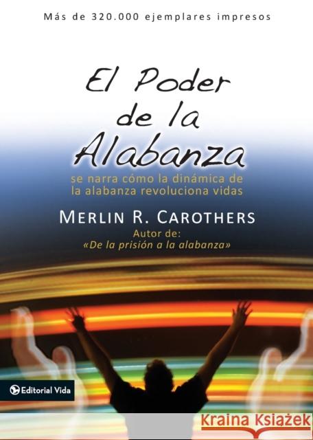 El Poder de la Alabanza Merlin R. Carothers 9780829704440 Vida Publishers - książka