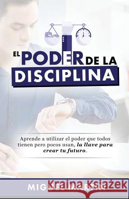 El Poder De La Disciplina Martin, Miguel Eliseo 9780692361924 Miguel Martin - książka