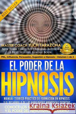 El Poder de la HIPNOSIS: Manual Teórico-Práctico de Formación en HIPNOSIS Y el Desarrollo de las Habilidades Hipnóticas Secretas Murillo Velazco, Mariam Charytin 9781981452996 Createspace Independent Publishing Platform - książka