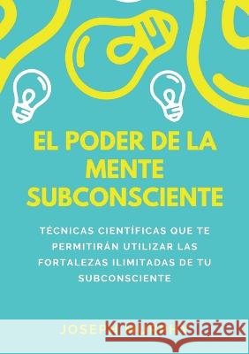 El Poder De La Mente Subconsciente Joseph Murphy   9791221460988 Youcanprint - książka