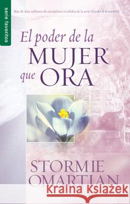 El Poder de la Mujer Que Ora - Serie Favoritos Omartian, Stormie 9780789917508 Editorial Unilit - książka