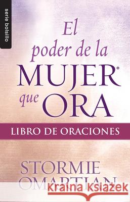 El Poder de la Mujer Que Ora: Libro de Oraciones Omartian, Stormie 9780789920959 Unilit - książka