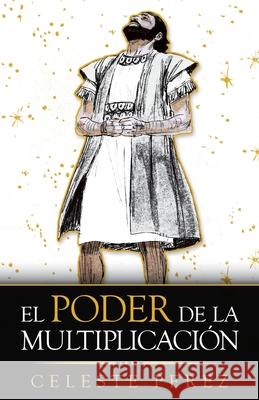 El Poder De La Multiplicación Perez, Celeste 9781664213685 WestBow Press - książka