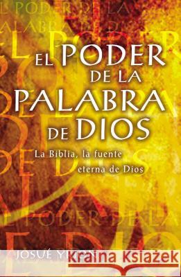 El Poder de la Palabra de Dios: La Biblia, La Fuente Eterna de Dios Yrion, Josué 9780881136746 Caribe/Betania Editores - książka