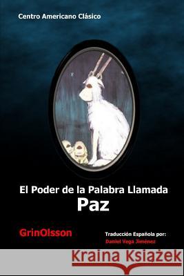 El Poder De La Palabra Llamada Paz GrinOlsson 9781105724961 Lulu.com - książka