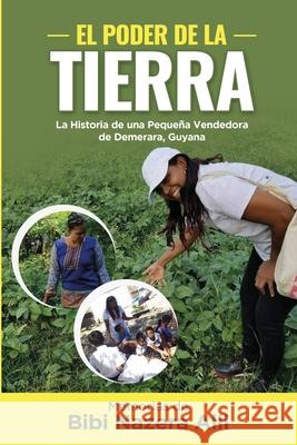 El Poder de la Tierra: La Historia de una Pequeña Vendedora de Demerara, Guyana Bastardo, Ediclia 9781689454520 Independently Published - książka