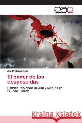 El poder de las desposeídas Bergareche, Ana M. 9783659081354 Editorial Academica Espanola - książka