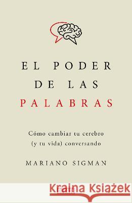 El Poder de Las Palabras / The Power of Words. How to Change Your Brain (and You R Life) Conversing Mariano Sigman 9786073821414 Debate - książka