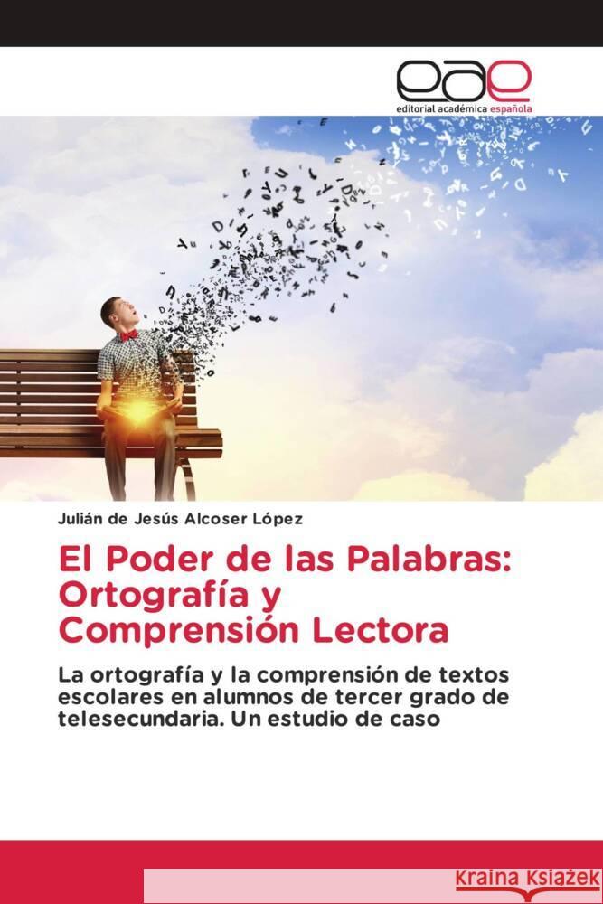 El Poder de las Palabras: Ortograf?a y Comprensi?n Lectora Juli?n de Jes?s Alcose 9786200034908 Editorial Academica Espanola - książka