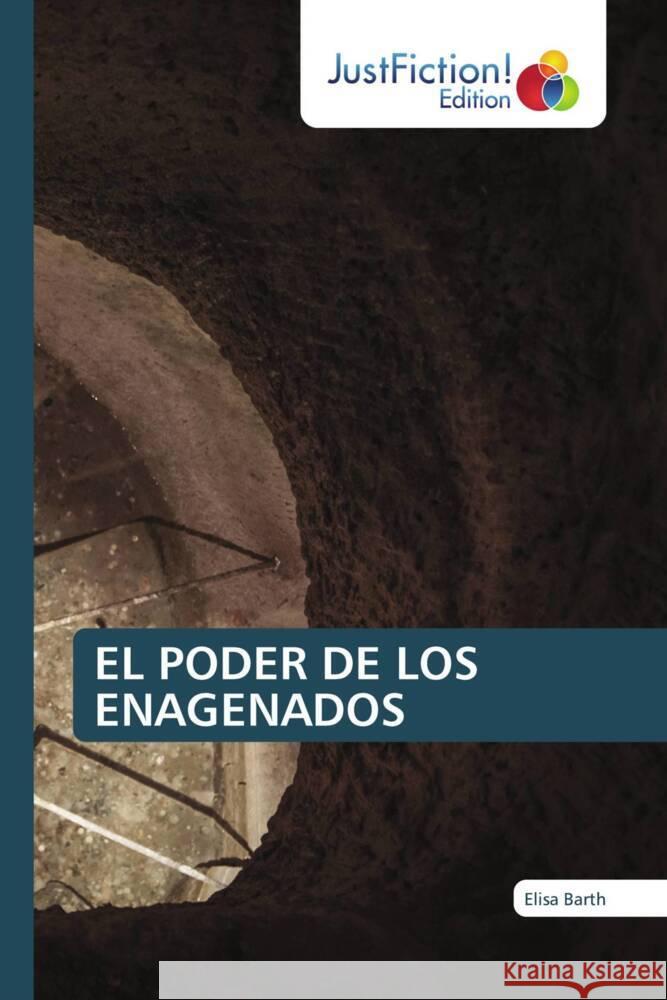 EL PODER DE LOS ENAGENADOS Barth, Elisa 9786139424788 JustFiction Edition - książka