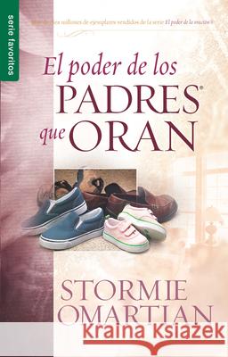 El Poder de Los Padres Que Oran - Serie Favoritos Omartian, Stormie 9780789916006 Unilit - książka