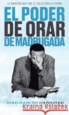El poder de orar de madrugada Juan Carlos Harrigan 9781963920536 Renacer - książka