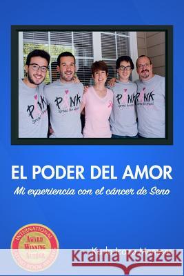 El Poder Del Amor Mi Experiencia Con El Cancer De Seno Karla Icaza Meneses 9781365260315 Lulu.com - książka