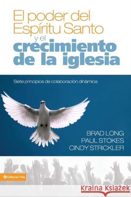 El Poder del Espíritu Santo Y El Crecimiento de la Iglesia: Siete Principios de Colaboración Dinámica = Growing the Church in the Power of the Holy Sp Long, Brad 9780829757934 Vida Publishers - książka