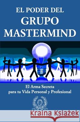 El Poder del Grupo Mastermind: El Arma Secreta para tu Vida Personal y Profesional Zeloni Magelli, Edoardo 9781729071922 Independently Published - książka