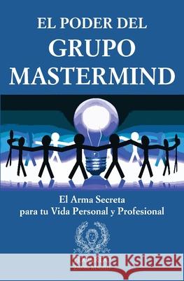 El Poder del Grupo Mastermind: El Arma Secreta para tu Vida Personal y Profesional Edoardo Zelon 9781801204774 Mind Books - książka
