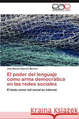 El Poder del Lenguaje Como Arma Democratica En Las Redes Sociales Jose Manuel Aparici 9783659039027 Editorial Acad Mica Espa Ola - książka