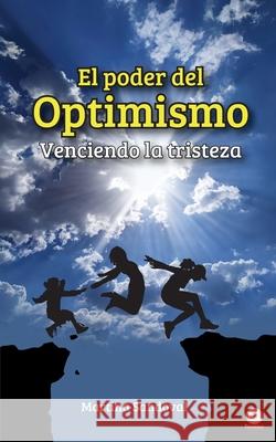 El poder del optimismo: Venciendo la tristeza Martina Sandoval 9781640864771 Ibukku, LLC - książka