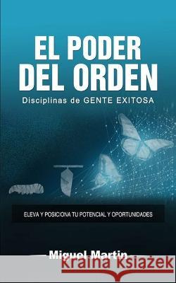 El Poder Del Orden: Disciplinas de GENE EXITOSA Miguel Martin 9798354036448 Independently Published - książka
